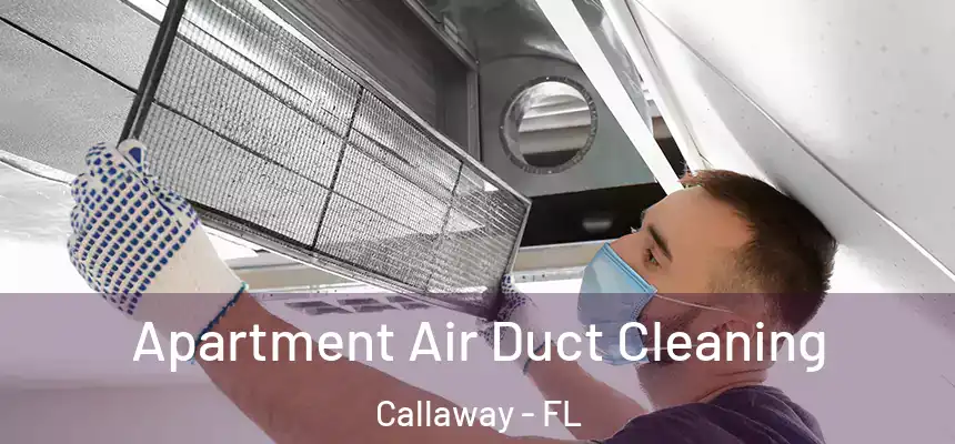 Apartment Air Duct Cleaning Callaway - FL
