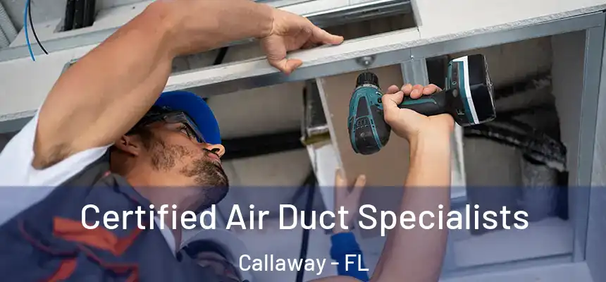 Certified Air Duct Specialists Callaway - FL