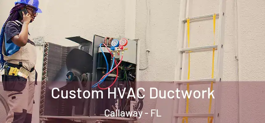  Custom HVAC Ductwork Callaway - FL