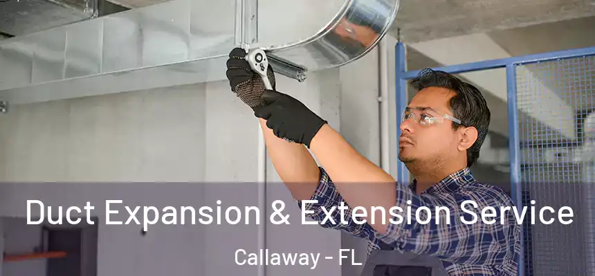  Duct Expansion & Extension Service Callaway - FL