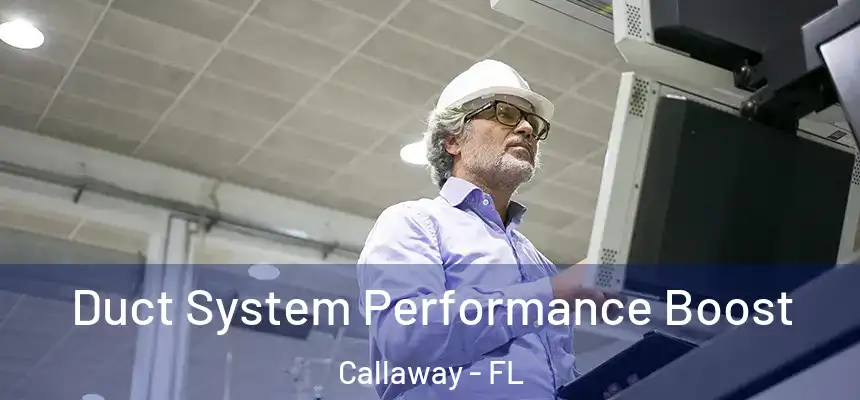 Duct System Performance Boost Callaway - FL