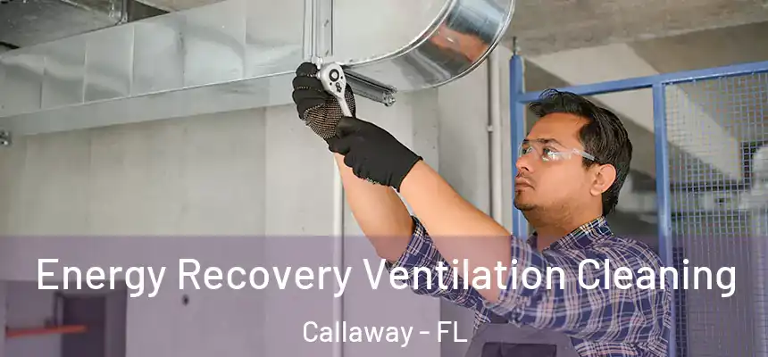  Energy Recovery Ventilation Cleaning Callaway - FL