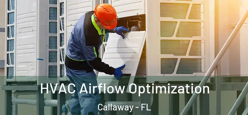  HVAC Airflow Optimization Callaway - FL