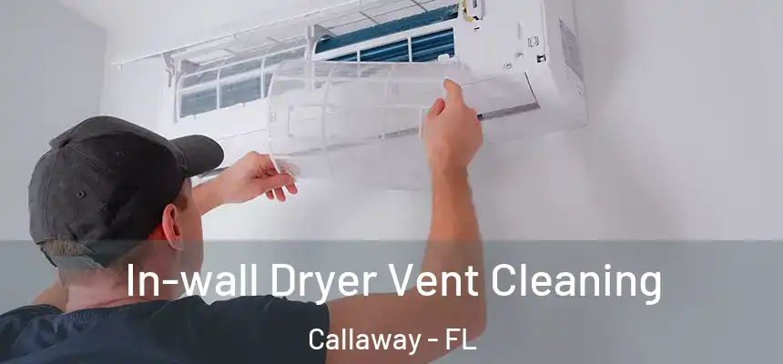 In-wall Dryer Vent Cleaning Callaway - FL
