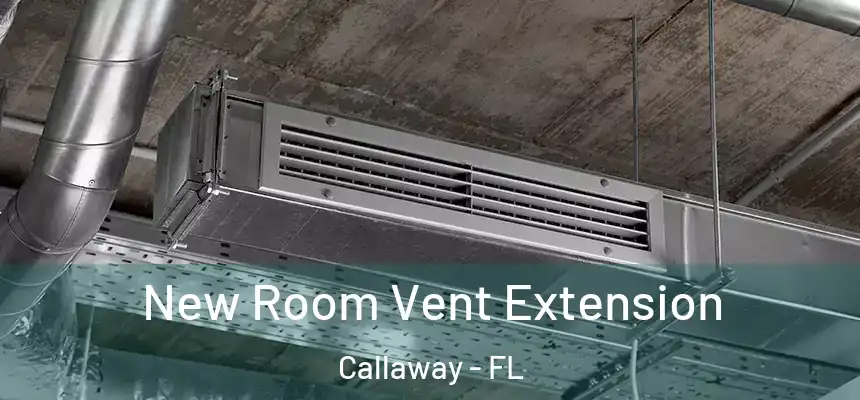  New Room Vent Extension Callaway - FL