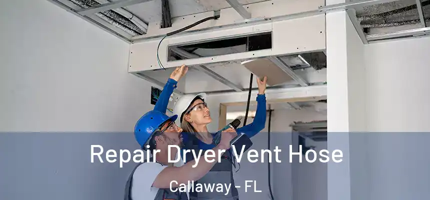  Repair Dryer Vent Hose Callaway - FL