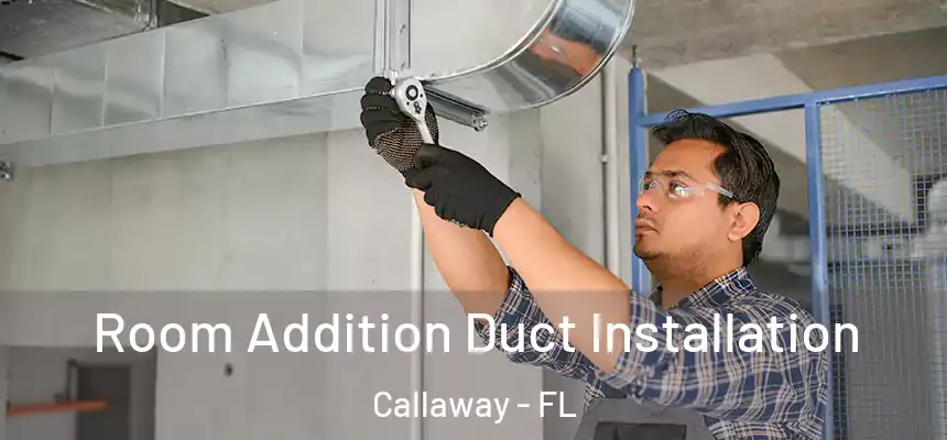  Room Addition Duct Installation Callaway - FL