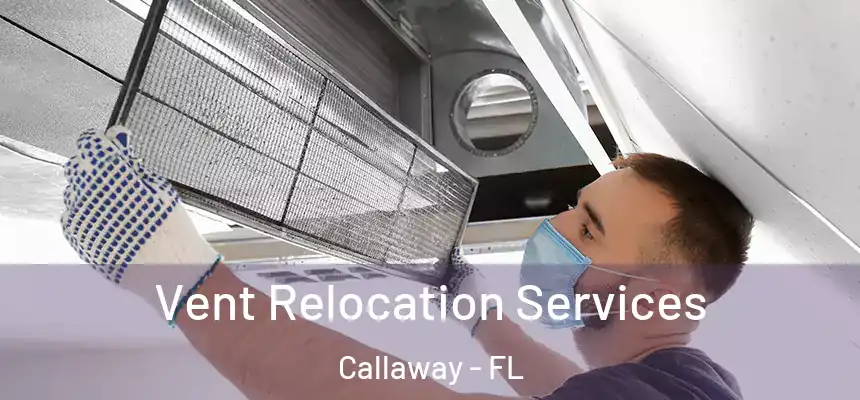  Vent Relocation Services Callaway - FL